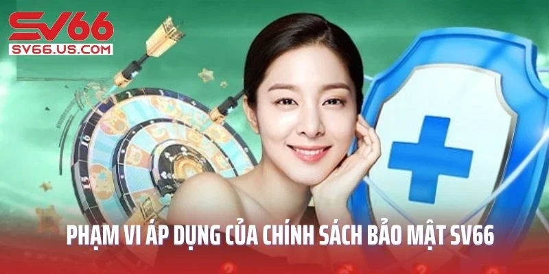 Phạm vi áp dụng của chính sách bảo mật SV66