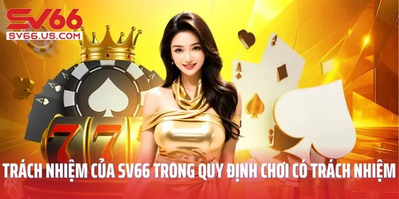 Trách nhiệm của SV66 trong quy định chơi có trách nhiệm