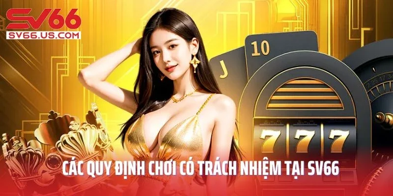 Các quy định chơi có trách nhiệm tại SV66