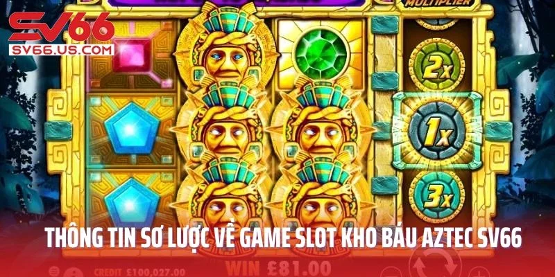 Thông tin sơ lược về game slot Kho báu Aztec SV66