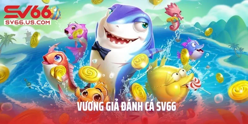 Vương Giả Đánh Cá SV66 - Siêu Phẩm Đại Dương Kỳ Thú Nhất