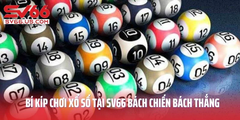 Bí kíp chơi xổ số tại SV66 bách chiến bách thắng