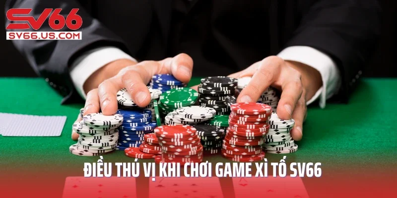 Điều thú vị khi chơi game xì tố SV66